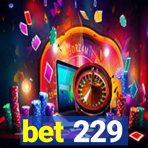 bet 229